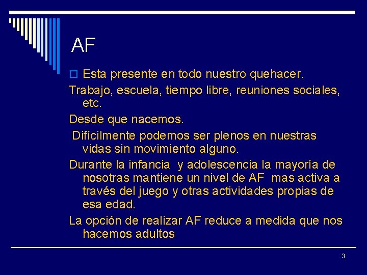 AF o Esta presente en todo nuestro quehacer. Trabajo, escuela, tiempo libre, reuniones sociales,