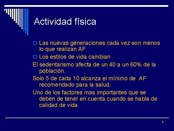 Actividad física o Las nuevas generaciones cada vez son menos lo que realizan AF.