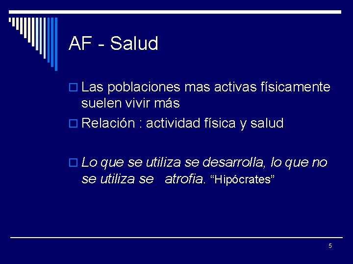 AF - Salud o Las poblaciones mas activas físicamente suelen vivir más o Relación