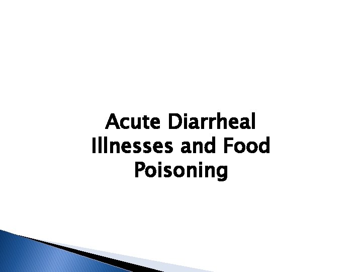 Acute Diarrheal Illnesses and Food Poisoning 