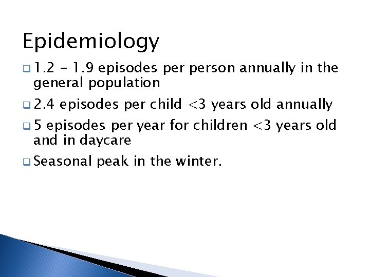 Epidemiology q 1. 2 - 1. 9 episodes person annually in the general population