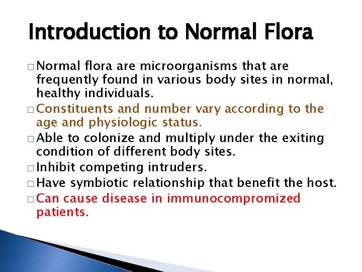 Introduction to Normal Flora � Normal flora are microorganisms that are frequently found in