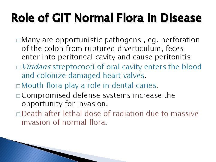 Role of GIT Normal Flora in Disease � Many are opportunistic pathogens , eg.