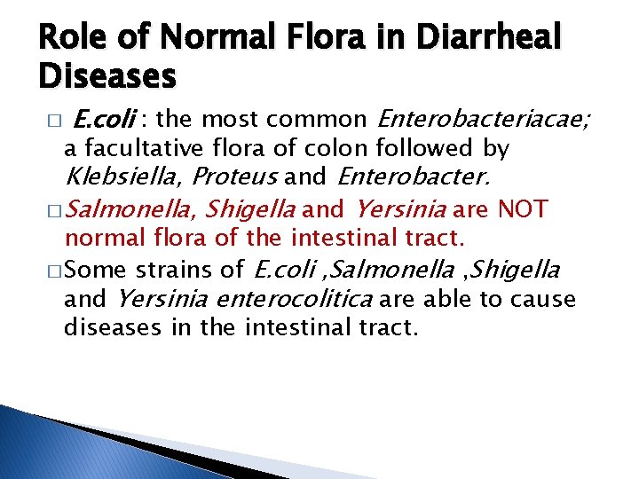 Role of Normal Flora in Diarrheal Diseases � E. coli : the most common