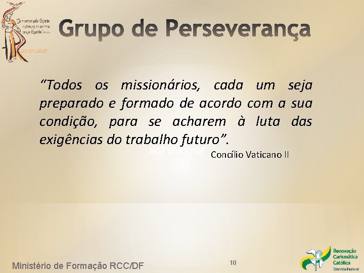 “Todos os missionários, cada um seja preparado e formado de acordo com a sua “Todos os missionários, cada um seja preparado e formado de acordo com a sua