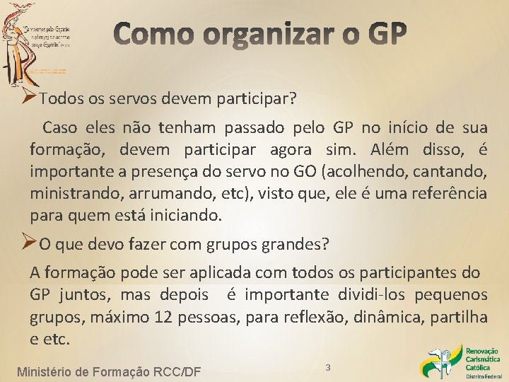 ØTodos os servos devem participar? Caso eles não tenham passado pelo GP no início ØTodos os servos devem participar? Caso eles não tenham passado pelo GP no início