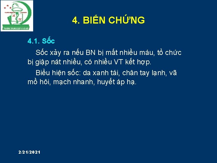 4. BIẾN CHỨNG 4. 1. Sốc xảy ra nếu BN bị mất nhiều máu,