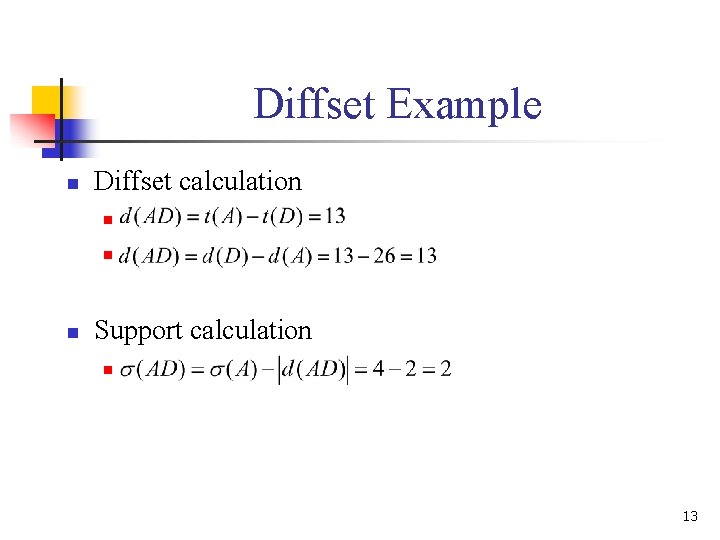Diffset Example n Diffset calculation n Support calculation n 13 