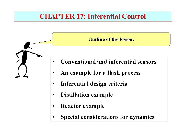 CHAPTER 17: Inferential Control Outline of the lesson. • Conventional and inferential sensors •