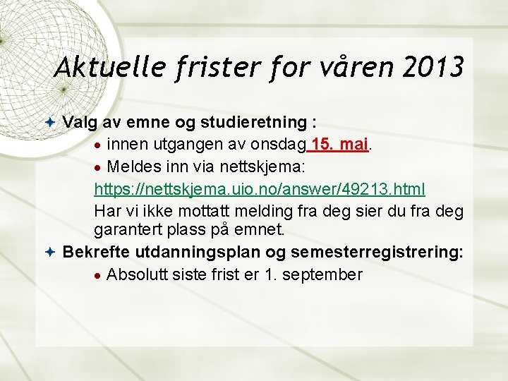 Aktuelle frister for våren 2013 Valg av emne og studieretning : · innen utgangen