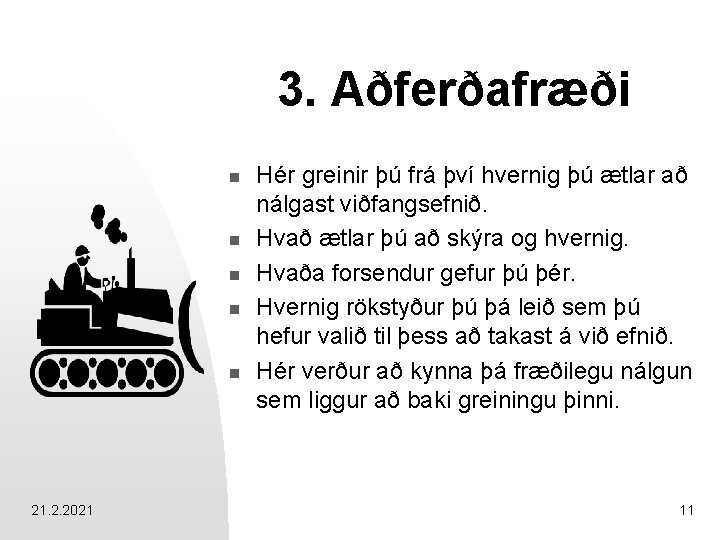 3. Aðferðafræði n n n 21. 2. 2021 Hér greinir þú frá því hvernig