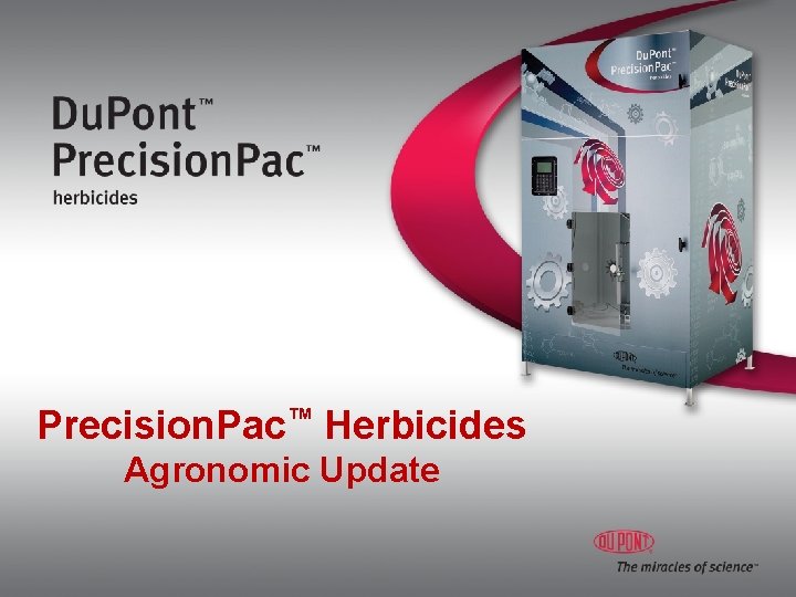 Precision. Pac™ Herbicides Agronomic Update 