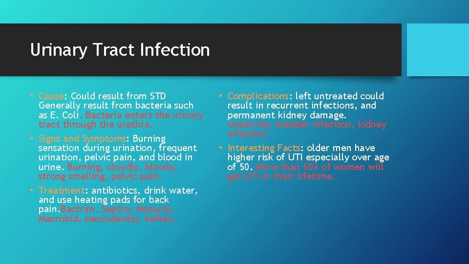 Urinary Tract Infection • Cause: Could result from STD Generally result from bacteria such