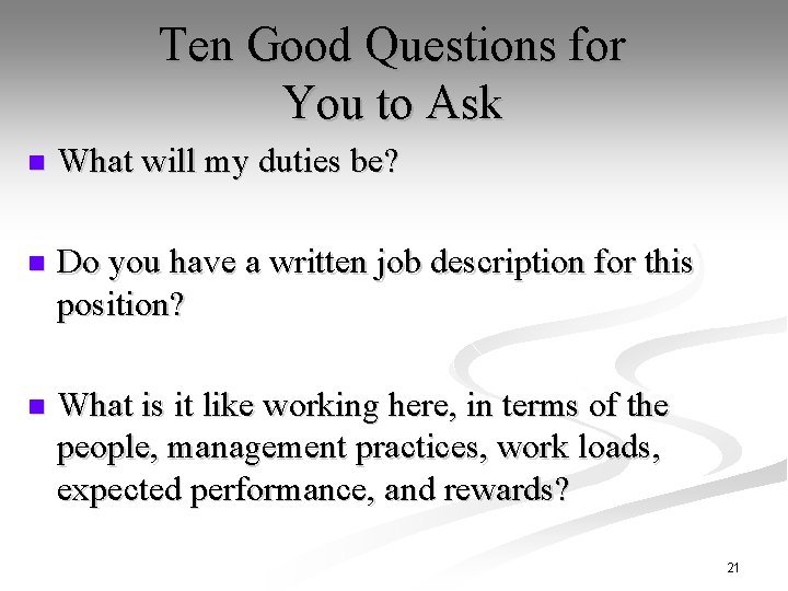 Ten Good Questions for You to Ask n What will my duties be? n