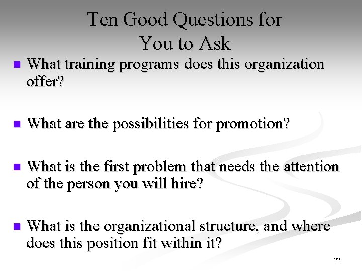 Ten Good Questions for You to Ask n What training programs does this organization