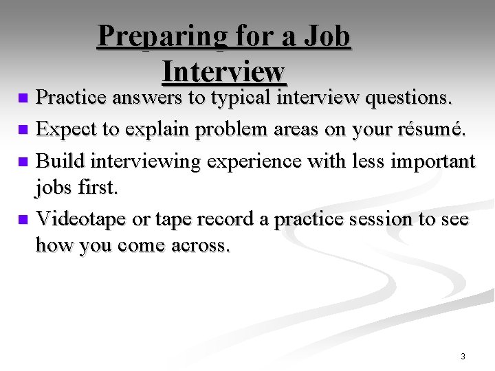 Preparing for a Job Interview Practice answers to typical interview questions. n Expect to