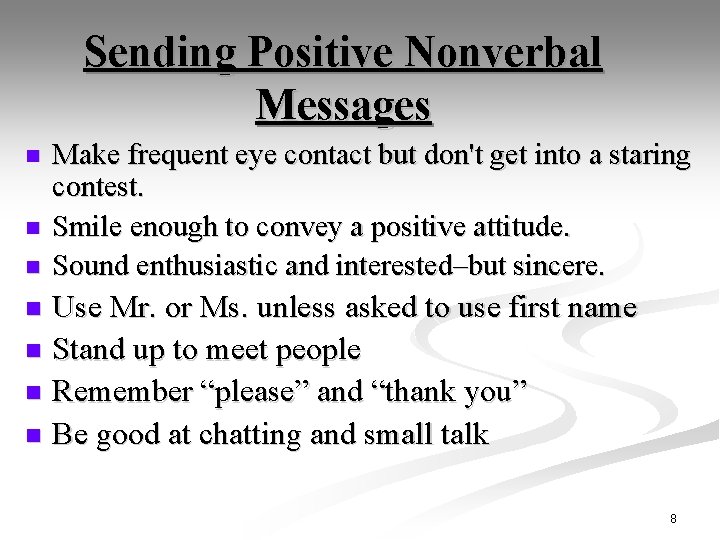 Sending Positive Nonverbal Messages n n n Make frequent eye contact but don't get