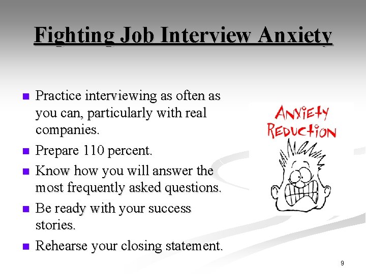 Fighting Job Interview Anxiety n n n Practice interviewing as often as you can,