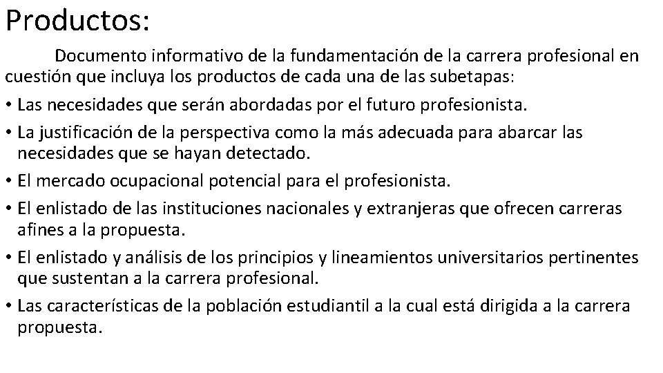 Productos: Documento informativo de la fundamentación de la carrera profesional en cuestión que incluya