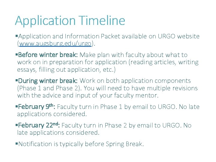 Application Timeline §Application and Information Packet available on URGO website (www. augsburg. edu/urgo). §Before