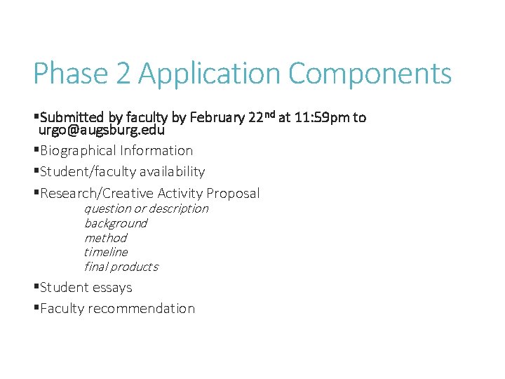 Phase 2 Application Components §Submitted by faculty by February 22 nd at 11: 59