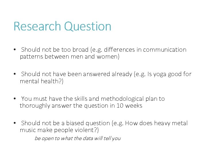 Research Question • Should not be too broad (e. g. differences in communication patterns