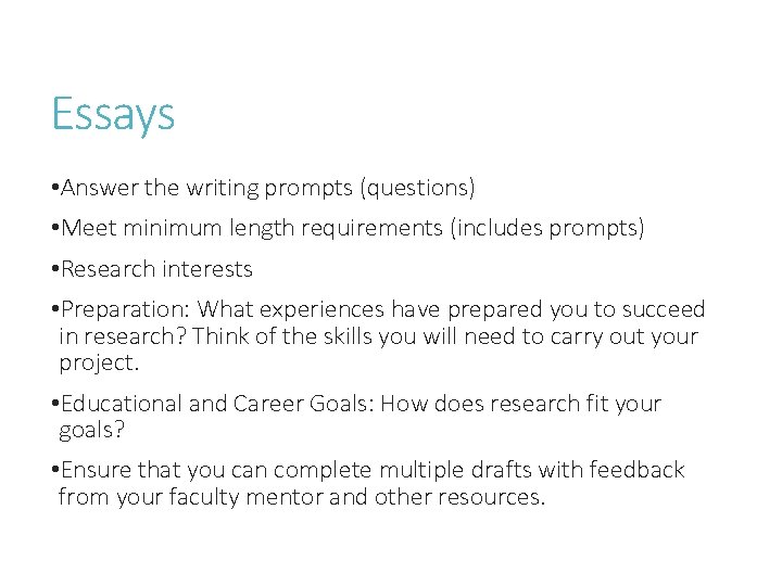 Essays • Answer the writing prompts (questions) • Meet minimum length requirements (includes prompts)