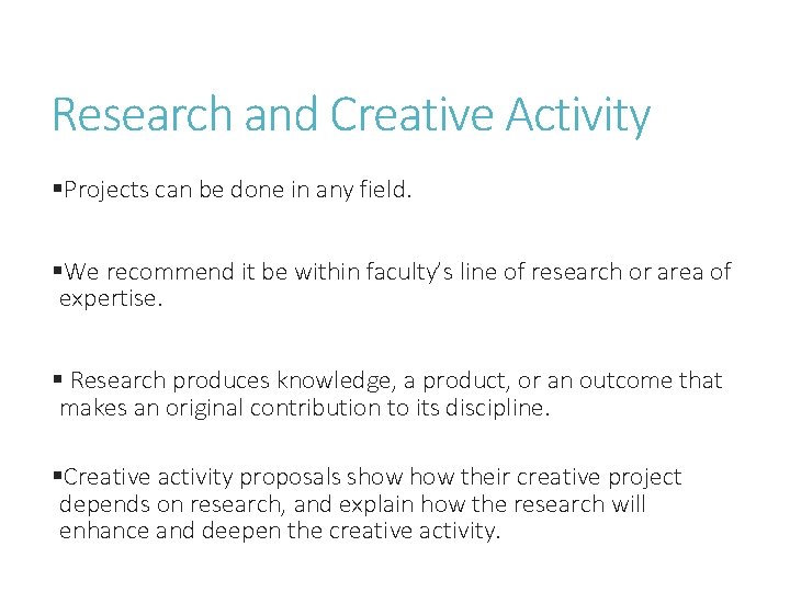 Research and Creative Activity §Projects can be done in any field. §We recommend it