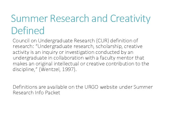 Summer Research and Creativity Defined Council on Undergraduate Research (CUR) definition of research: “Undergraduate