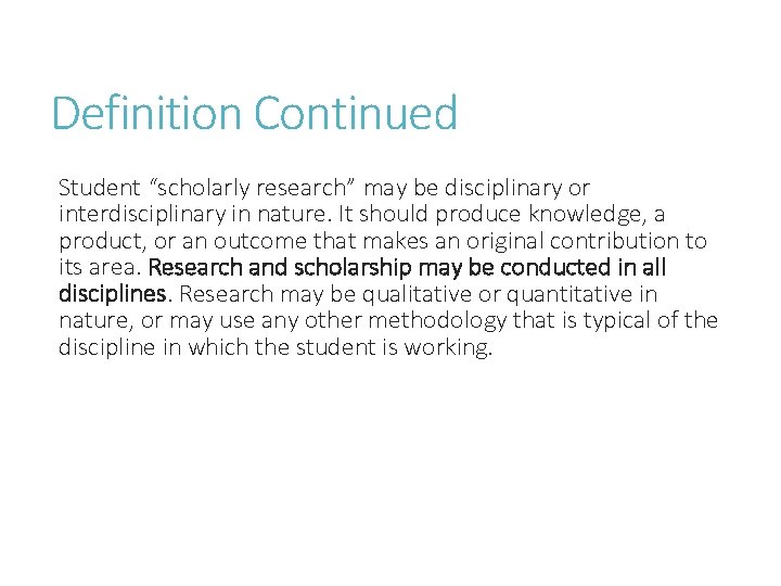 Definition Continued Student “scholarly research” may be disciplinary or interdisciplinary in nature. It should Definition Continued Student “scholarly research” may be disciplinary or interdisciplinary in nature. It should