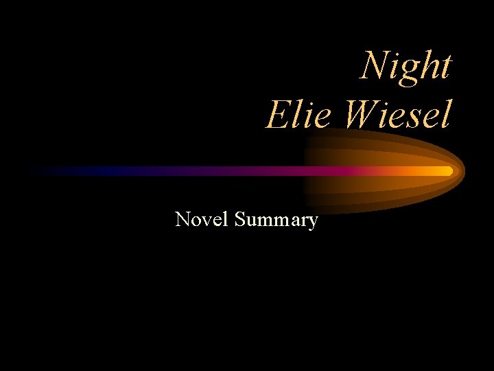 Night Elie Wiesel Novel Summary 