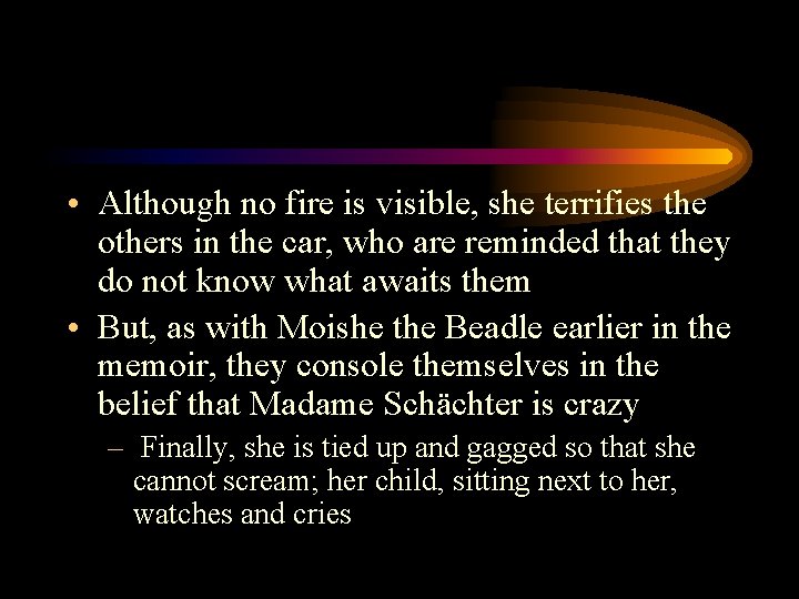  • Although no fire is visible, she terrifies the others in the car,