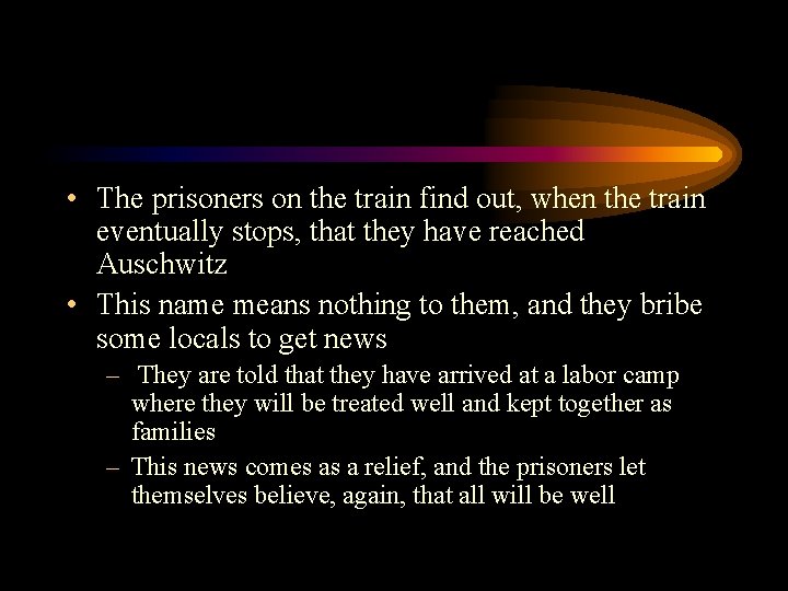  • The prisoners on the train find out, when the train eventually stops,