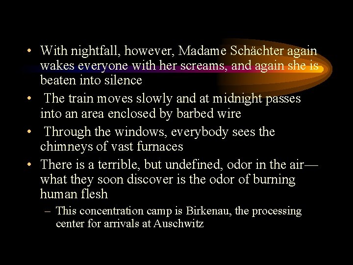  • With nightfall, however, Madame Schächter again wakes everyone with her screams, and