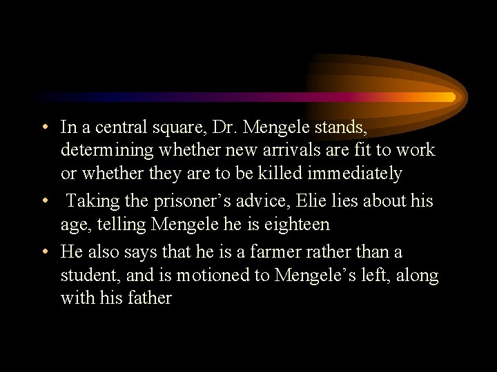  • In a central square, Dr. Mengele stands, determining whether new arrivals are