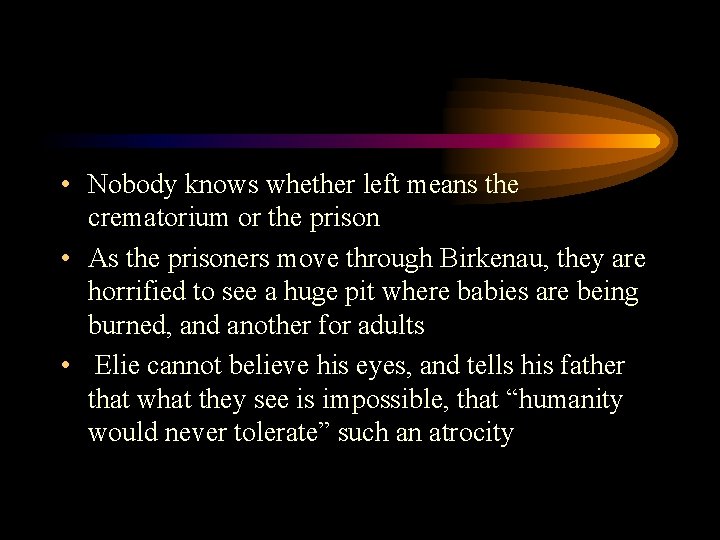  • Nobody knows whether left means the crematorium or the prison • As