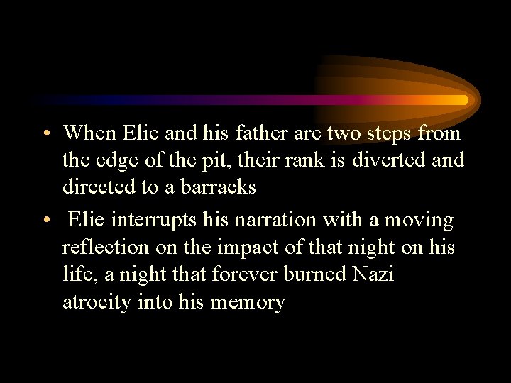  • When Elie and his father are two steps from the edge of