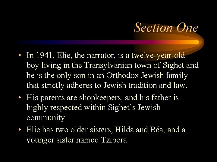 Section One • In 1941, Elie, the narrator, is a twelve-year-old boy living in