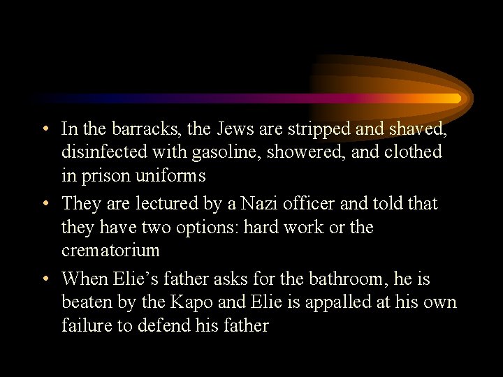  • In the barracks, the Jews are stripped and shaved, disinfected with gasoline,
