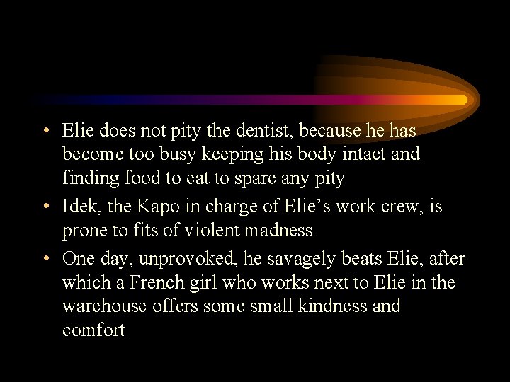  • Elie does not pity the dentist, because he has become too busy