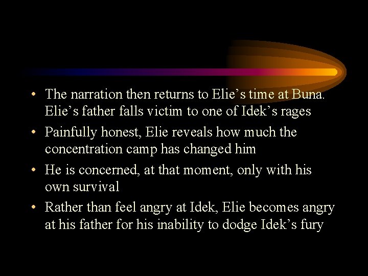  • The narration then returns to Elie’s time at Buna. Elie’s father falls