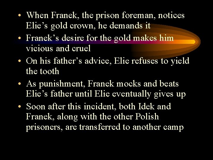  • When Franek, the prison foreman, notices Elie’s gold crown, he demands it