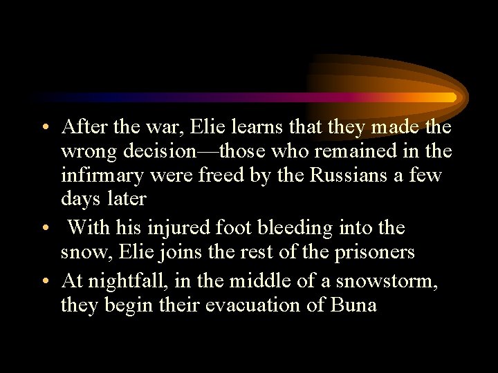  • After the war, Elie learns that they made the wrong decision—those who