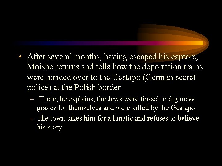  • After several months, having escaped his captors, Moishe returns and tells how