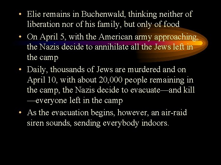  • Elie remains in Buchenwald, thinking neither of liberation nor of his family,