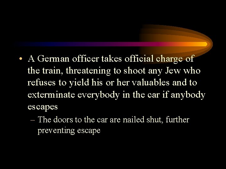  • A German officer takes official charge of the train, threatening to shoot