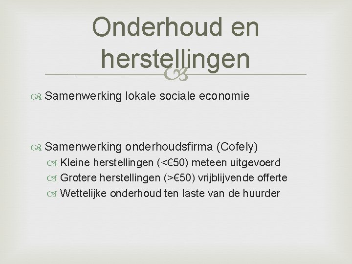 Onderhoud en herstellingen Samenwerking lokale sociale economie Samenwerking onderhoudsfirma (Cofely) Kleine herstellingen (<€ 50)