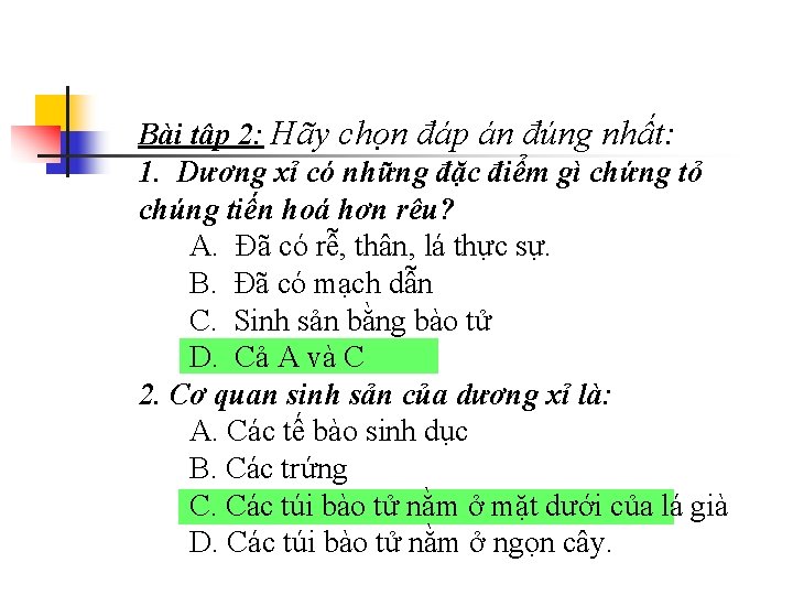 Bài tập 2: Hãy chọn đáp án đúng nhất: 1. Dương xỉ có những