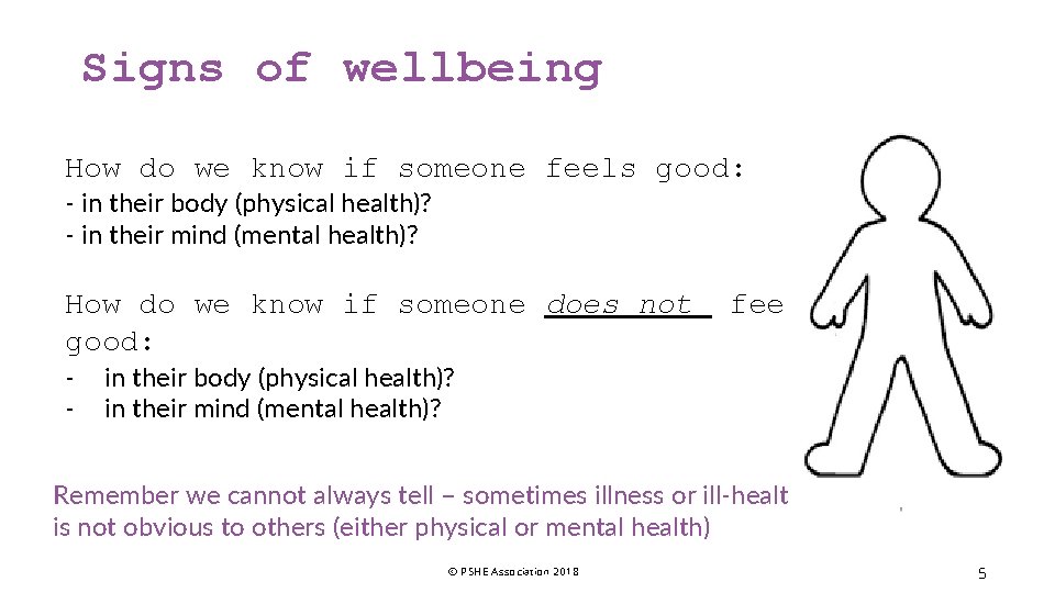 Signs of wellbeing How do we know if someone feels good: - in their