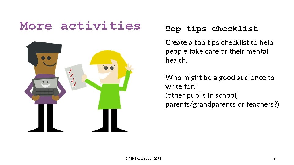 More activities Top tips checklist Create a top tips checklist to help people take